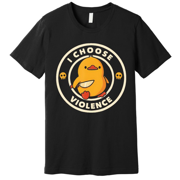 I Choose Violence Funny Duck Holding Knife Premium T-Shirt