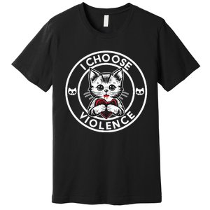 I Choose Violence Kitty Premium T-Shirt