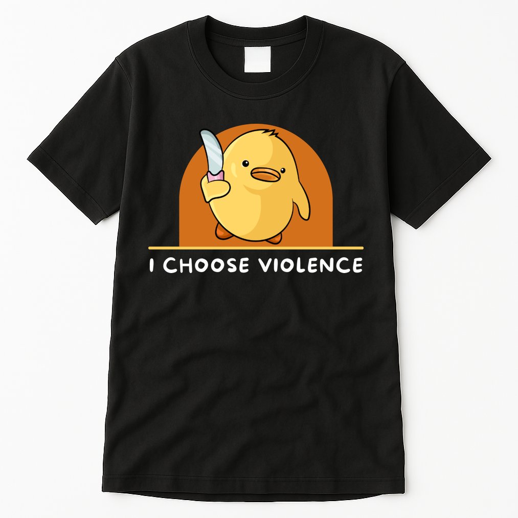 I Choose Violence Funny Duck With Knife Tall T-Shirt