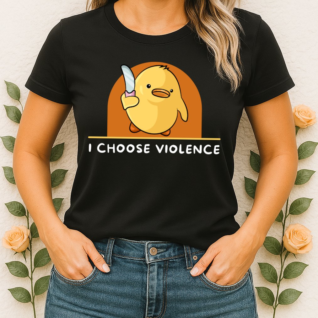 I Choose Violence Funny Duck With Knife Womens T-Shirt