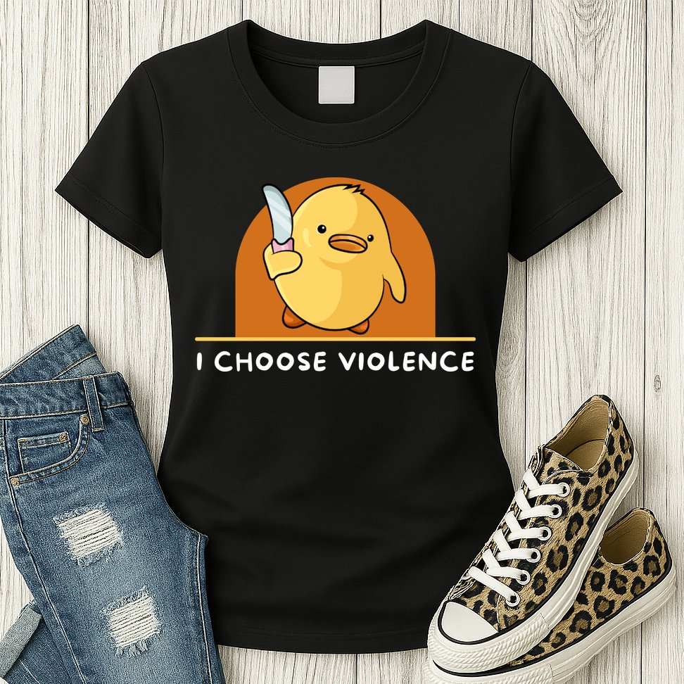 I Choose Violence Funny Duck With Knife Womens T-Shirt