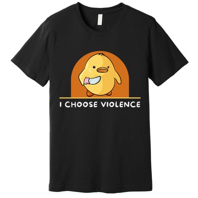 I Choose Violence Funny Duck With Knife Premium T-Shirt