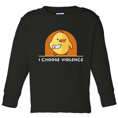 I Choose Violence Funny Duck With Knife Toddler Long Sleeve Shirt
