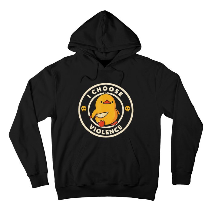 I Choose Violence Funny Duck Hoodie