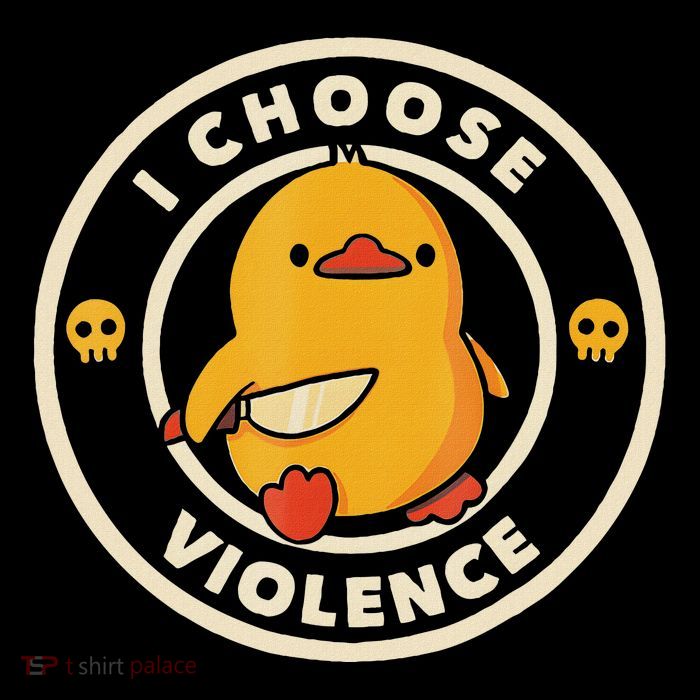 I Choose Violence Funny Duck T-Shirt
