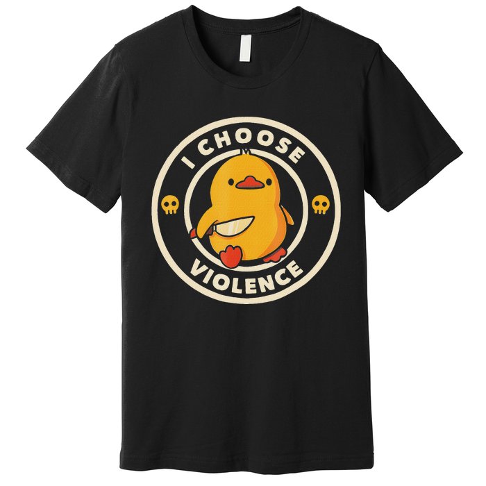 I Choose Violence Funny Duck Premium T-Shirt