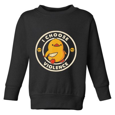 I Choose Violence Funny Duck Toddler Sweatshirt