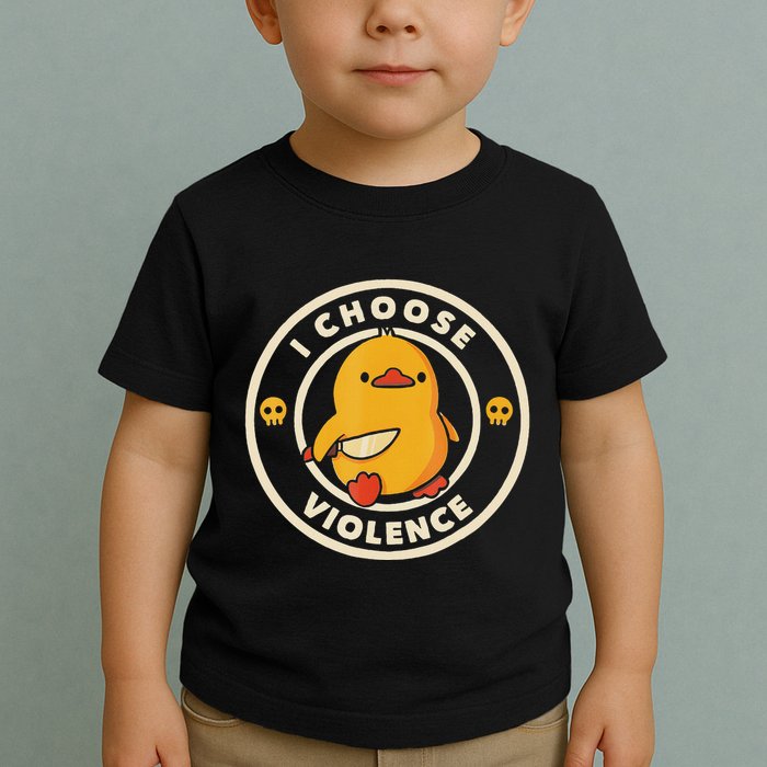 I Choose Violence Funny Duck Toddler T-Shirt