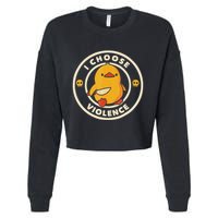 I Choose Violence Funny Duck Cropped Pullover Crew