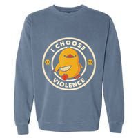 I Choose Violence Funny Duck Garment-Dyed Sweatshirt