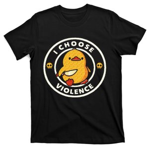 I Choose Violence Funny Duck Sayings Duck Animals T-Shirt