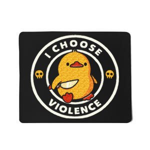 I Choose Violence Funny Duck Sayings Duck Animals Mousepad