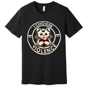 I Choose Violence Cat Premium T-Shirt