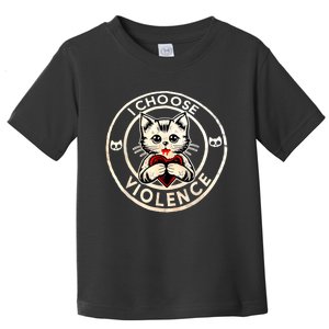 I Choose Violence Cat Toddler T-Shirt