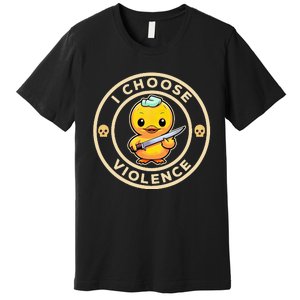 I choose violence funny cute duck holding knife Premium T-Shirt