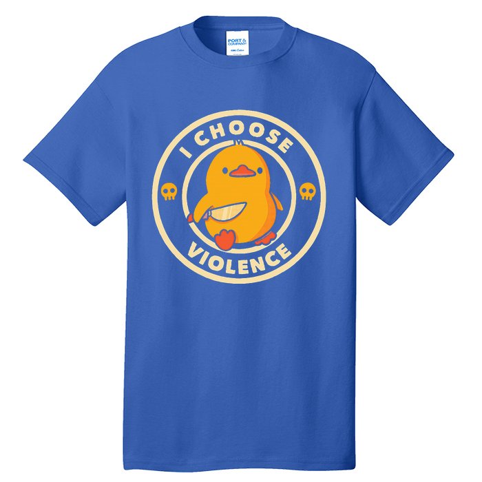 I CHOOSE VIOLENCE DUCK Tall T-Shirt