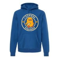 I CHOOSE VIOLENCE DUCK Premium Hoodie