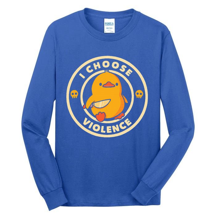 I CHOOSE VIOLENCE DUCK Tall Long Sleeve T-Shirt