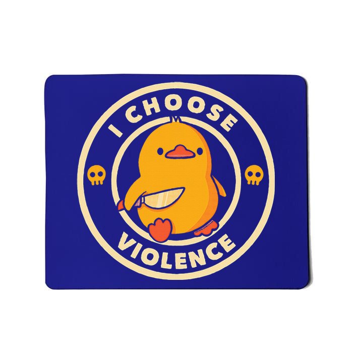 I CHOOSE VIOLENCE DUCK Mousepad