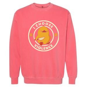 I Choose Violent Funny Duck Garment-Dyed Sweatshirt