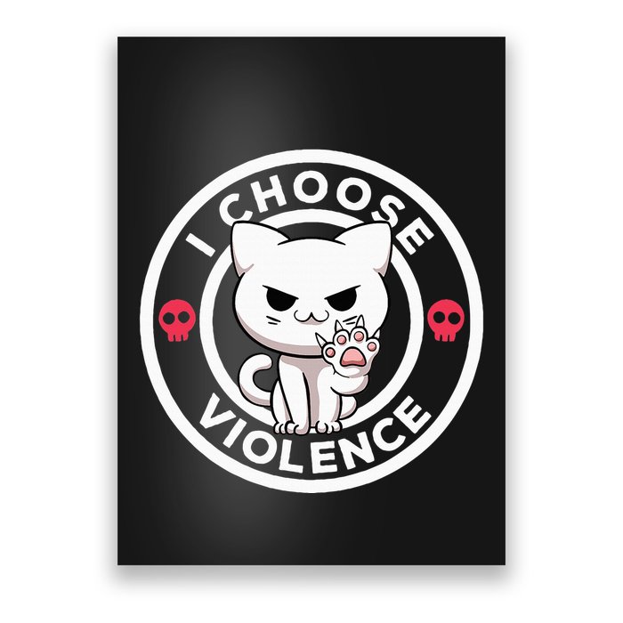 I Choose Violence Today Cat Irony And Sarcasm Funny Cat Poster