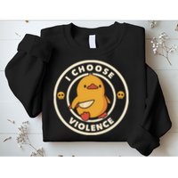 I Choose Violence Funny Duck By Tobe Fonseca Sweatshirt