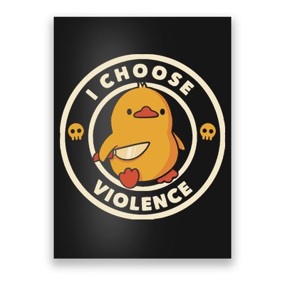 I Choose Violence Funny Duck By Tobe Fonseca Poster