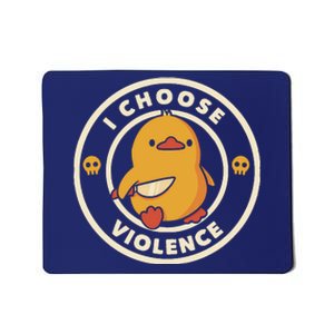 I Choose Violence Funny Duck By Tobe Fonseca Mousepad