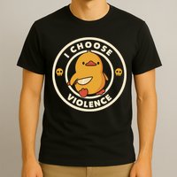 I Choose Violence Funny Duck T-Shirt