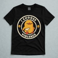 I Choose Violence Funny Duck T-Shirt
