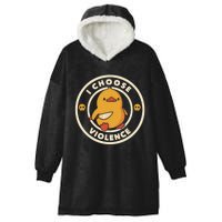 I Choose Violence Funny Duck Hooded Wearable Blanket