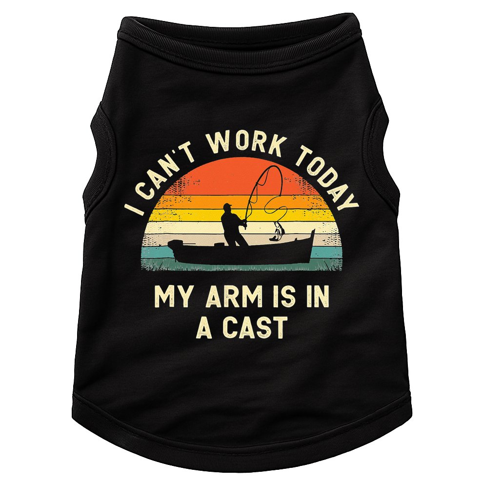 I Can't Work Today My Arm Is in Cast Fisherman Funny Fishing Doggie Tank