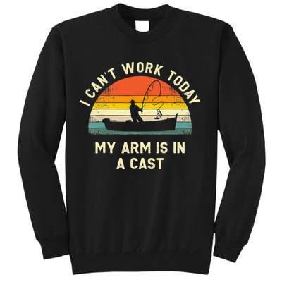 I Can't Work Today My Arm Is in Cast Fisherman Funny Fishing Sweatshirt