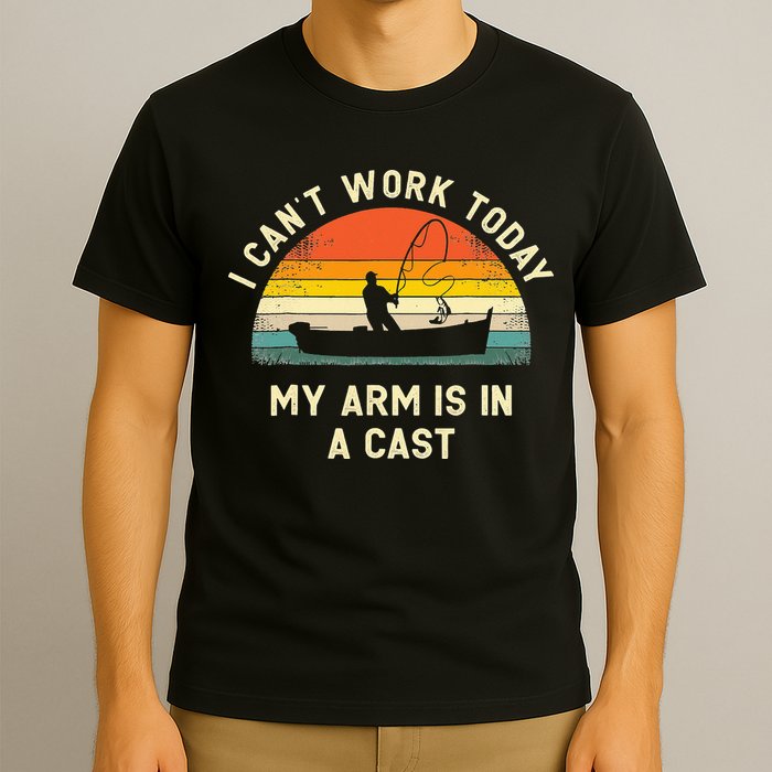 I Can't Work Today My Arm Is in Cast Fisherman Funny Fishing T-Shirt