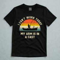 I Can't Work Today My Arm Is in Cast Fisherman Funny Fishing T-Shirt