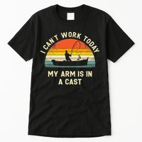 I Can't Work Today My Arm Is in Cast Fisherman Funny Fishing Tall T-Shirt