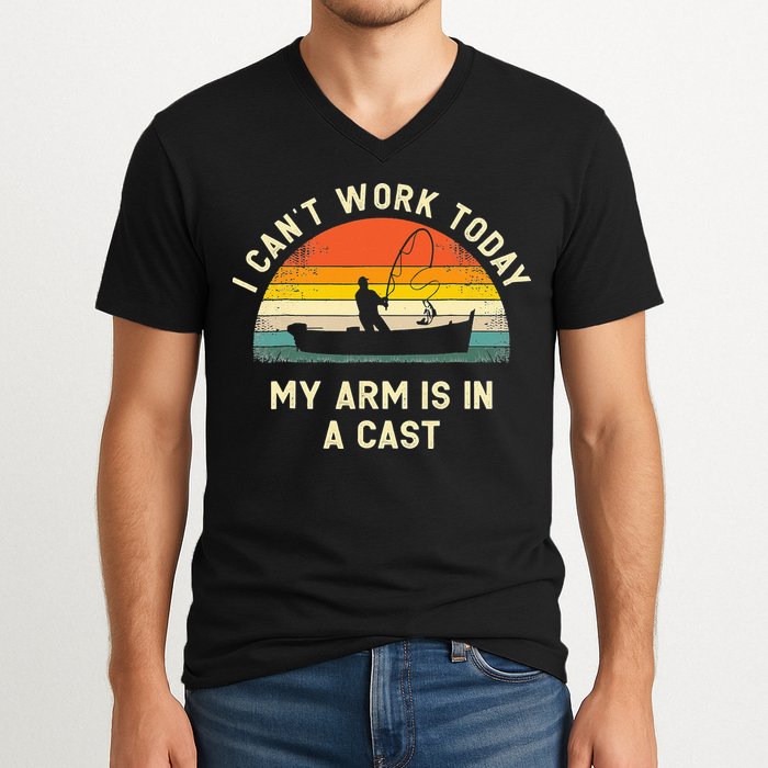I Can't Work Today My Arm Is in Cast Fisherman Funny Fishing V-Neck T-Shirt
