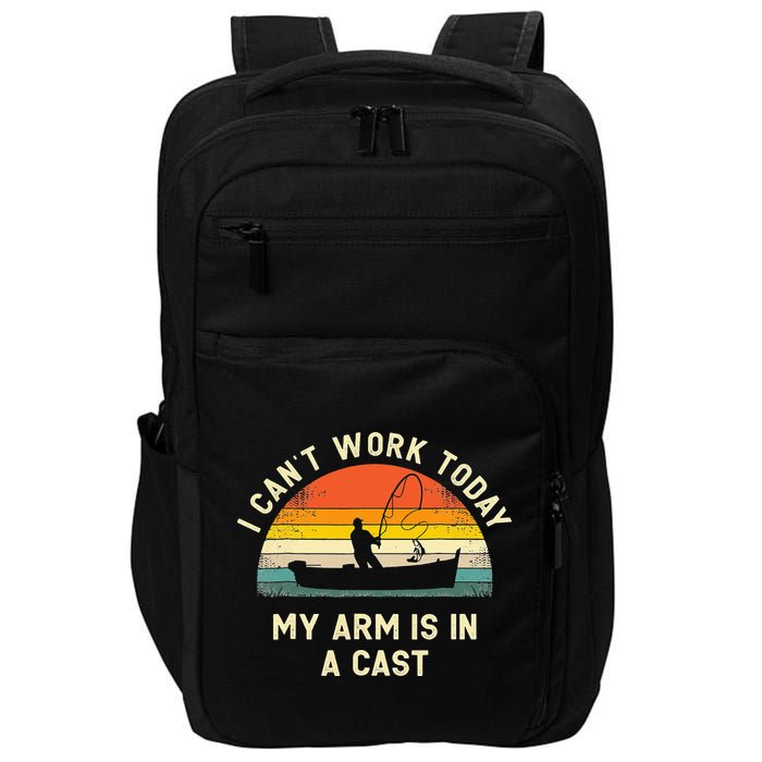 I Can't Work Today My Arm Is in Cast Fisherman Funny Fishing Impact Tech Backpack