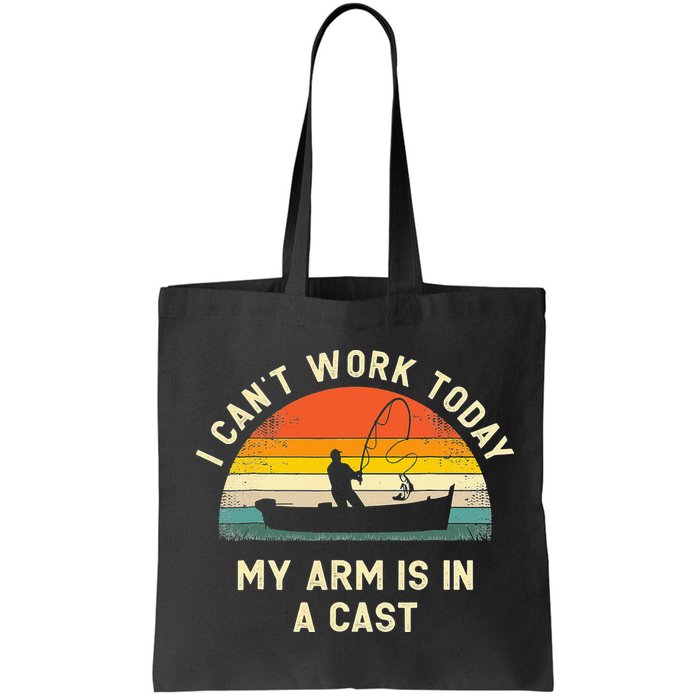 I Can't Work Today My Arm Is in Cast Fisherman Funny Fishing Bag