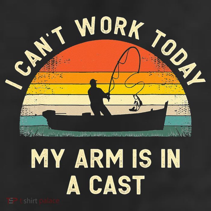 I Can't Work Today My Arm Is in Cast Fisherman Funny Fishing Trucker Hat