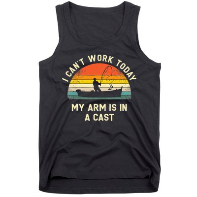 I Can't Work Today My Arm Is in Cast Fisherman Funny Fishing Tank Top