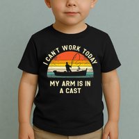 I Can't Work Today My Arm Is in Cast Fisherman Funny Fishing Toddler T-Shirt