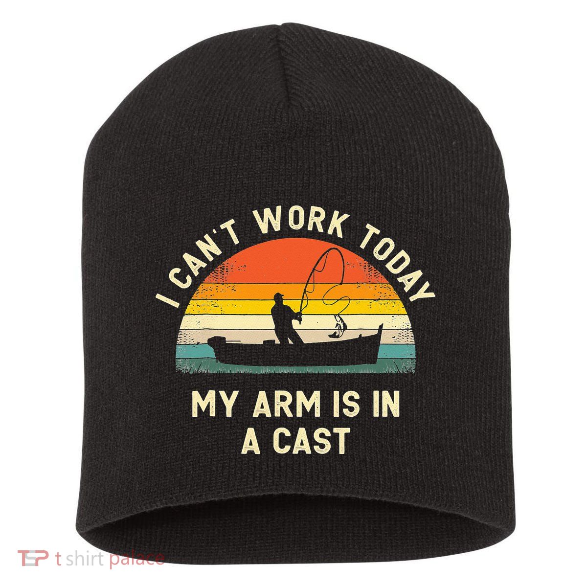 I Can't Work Today My Arm Is in Cast Fisherman Funny Fishing Short Acrylic Beanie
