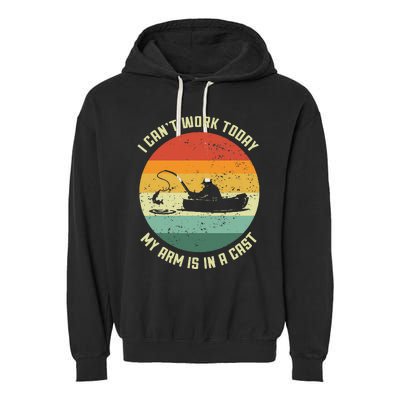 I Cant Work Today My Arm Is In A Cast Fishing Fathers Day Garment-Dyed Fleece Hoodie