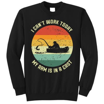 I Cant Work Today My Arm Is In A Cast Fishing Fathers Day Sweatshirt