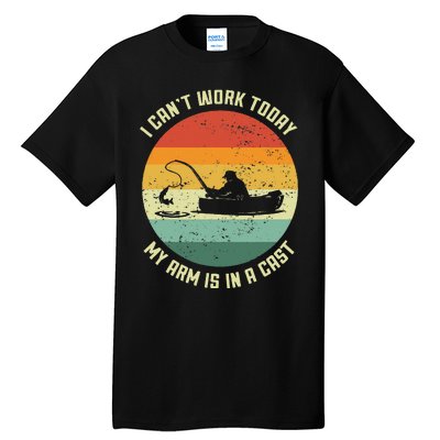 I Cant Work Today My Arm Is In A Cast Fishing Fathers Day Tall T-Shirt