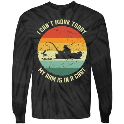 I Cant Work Today My Arm Is In A Cast Fishing Fathers Day Tie-Dye Long Sleeve Shirt