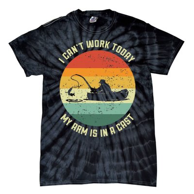 I Cant Work Today My Arm Is In A Cast Fishing Fathers Day Tie-Dye T-Shirt