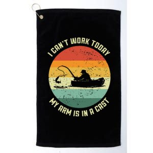 I Cant Work Today My Arm Is In A Cast Fishing Fathers Day Platinum Collection Golf Towel