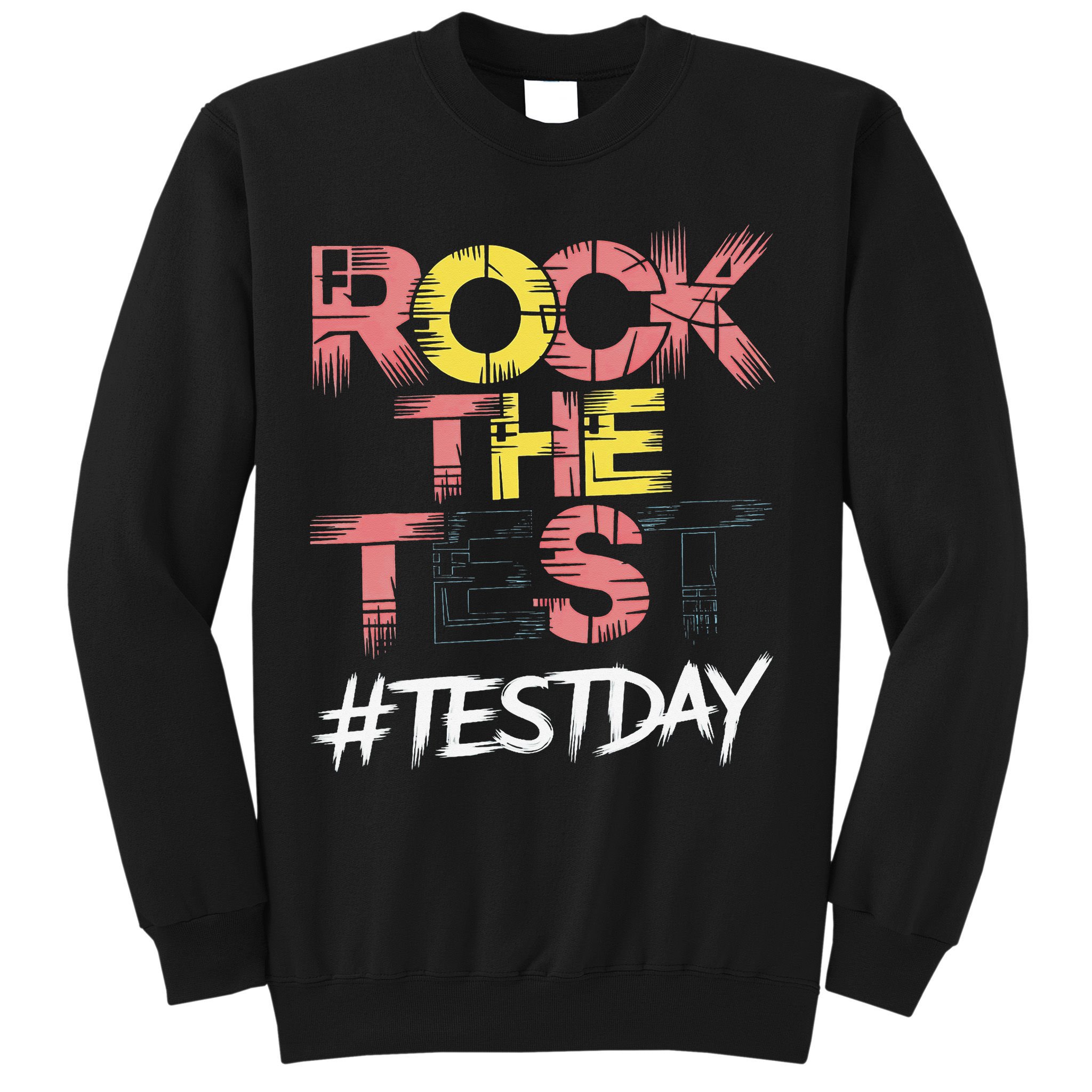 Inspire Confidence With Rock The Test Design For School Sweatshirt